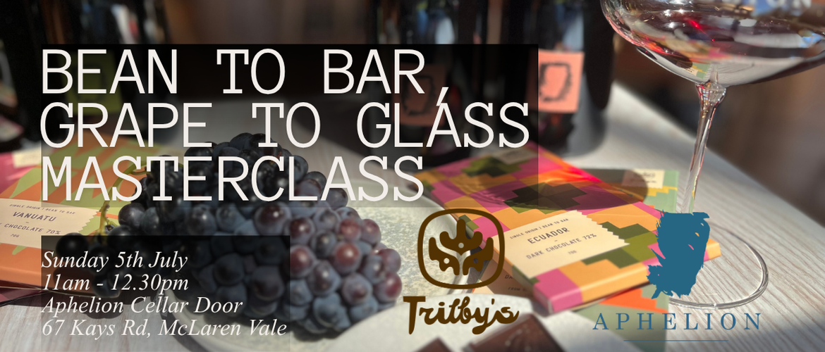 Bean to Bar, Grape to Glass - Aphelion Wine & Chocolate Masterclass